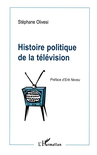 Beispielbild fr Histoire Politique de la Tlvision (French Edition) zum Verkauf von Gallix