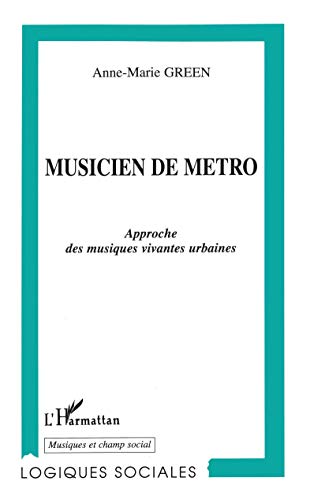 Beispielbild fr Musicien de mtro: Approche des musiques vivantes urbaines zum Verkauf von Ammareal