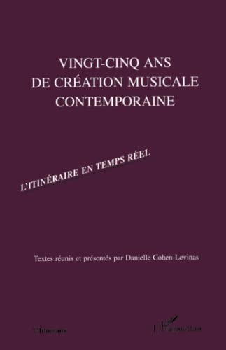 Beispielbild fr VINGT-CINQ ANS DE CREATION MUSICALE CONTEMPORAINE: L'itin�raire en temps r�el (French Edition) zum Verkauf von More Than Words