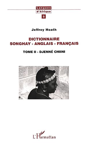 Stock image for Dictionnaire Songhay-Anglais-Franais. Tome II: Djenn Chiini for sale by Gallix