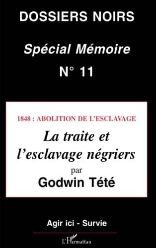 Beispielbild fr 1848 : Abolition de l'esclavage: La traite et l'esclavage n�griers - Dossiers sp�cial m�moire (11) (Dossiers Noirs) (French Edition) zum Verkauf von Wonder Book