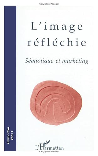 Beispielbild fr L'image rflchie: Smiotique et marketing (French Edition) zum Verkauf von Gallix