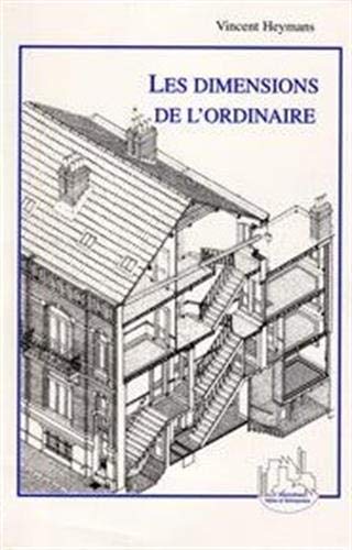 Stock image for Les dimensions de l'ordinaire: La maison particulire entre mitoyens  Bruxelles : fin XIXme-dbut XXme sicle for sale by Ammareal