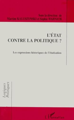 Beispielbild fr L'tat contre la politique (l') les expressions historiq de l'tatisation zum Verkauf von Ammareal