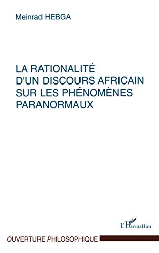 Imagen de archivo de La rationalit d'un discours africain sur les phnomnes paranormaux a la venta por Chapitre.com : livres et presse ancienne