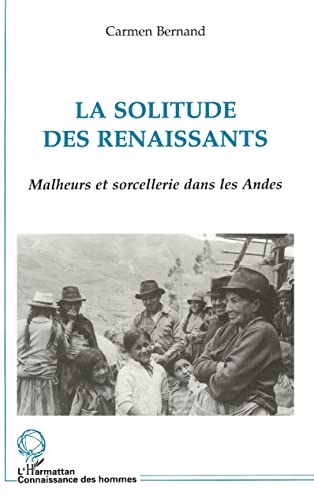 Stock image for La solitude des Renaissants: Malheurs et sorcellerie dans les Andes (French Edition) for sale by Zubal-Books, Since 1961