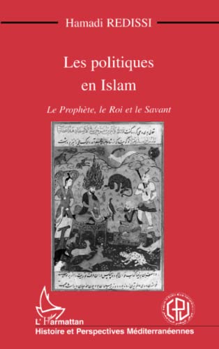 Beispielbild fr LES POLITIQUES EN ISLAM: Le prophte, le Roi et le Savant (French Edition) zum Verkauf von Gallix