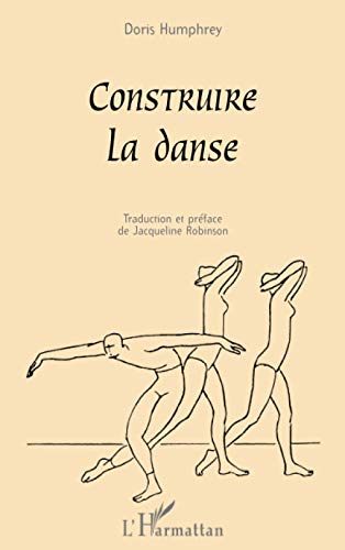 Beispielbild fr CONSTRUIRE LA DANSE (French Edition) zum Verkauf von Gallix