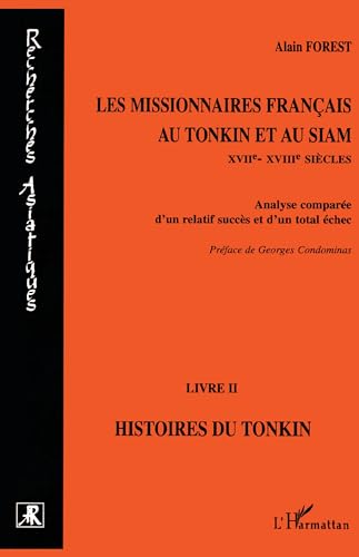 Imagen de archivo de Les missionnaires français au Tonkin et au Siam XVIIe-XVIIIe si cles: Analyse compar e d'un relatif succ s et d'un total  chec - Livre II : Histoires du Tonkin a la venta por WorldofBooks