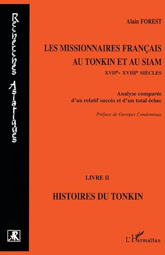 9782738471253: Les missionnaires franais au Tonkin et au Siam XVIIe-XVIIIe sicles: Analyse compare d'un relatif succs et d'un total chec - Livre II : Histoires du Tonkin