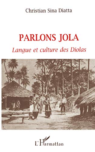 Imagen de archivo de PARLONS JOLA: Langue et culture des Diolas (Sngal) (French Edition) a la venta por Gallix
