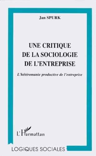 Beispielbild fr Une critique de la sociologie de l'entreprise: L'htronomie productive de l'entreprise zum Verkauf von Ammareal