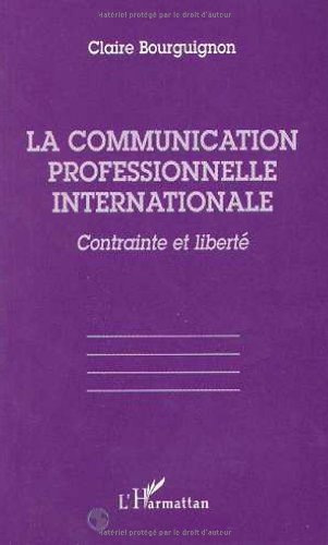 Beispielbild fr La communication professionnelle internationale: Contrainte et libert zum Verkauf von Ammareal