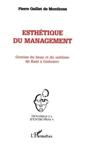 Stock image for Esthtique du management: Gestion du beau et du sublime de Kant  Gadamer for sale by Ammareal