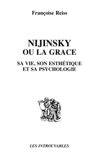 Imagen de archivo de Nijinsky Ou La Grce : Sa Vie, Son Esthtique Et Sa Psychologie a la venta por RECYCLIVRE