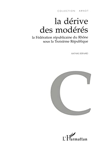 9782738472533: La Drive des Modrs: La Fdration rpublicaine du Rhne sous la Troisime Rpublique