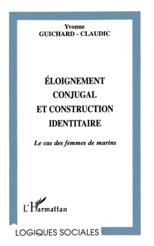 Beispielbild fr Eloignement Conjugal Et Construction Identitaire : Le Cas Des Femmes De Marins zum Verkauf von RECYCLIVRE