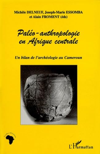 Beispielbild fr PALO-ANTHROPOLOGIE EN AFRIQUE CENTRALE: Un bilan de l'archologie au Cameroun zum Verkauf von Gallix