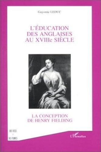 L'Education des Anglaises au XVIIIe Siecle La Conception de Henry Fielding INSCRIBED by Leduc