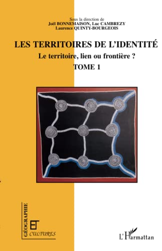 Beispielbild fr LES TERRITOIRES DE L'IDENTIT: Le territoire, lien ou frontire ? Tome 1 (French Edition) zum Verkauf von Gallix