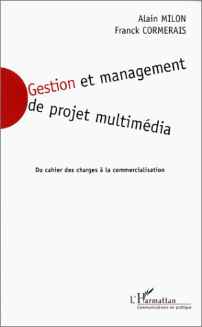 Beispielbild fr GESTION ET MANAGEMENT DE PROJET MULTIMEDIA. Du cahier des charges  la commercialisation zum Verkauf von medimops