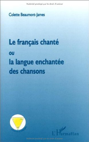 Imagen de archivo de Le franais chant, ou, La langue enchante des chansons a la venta por Ammareal