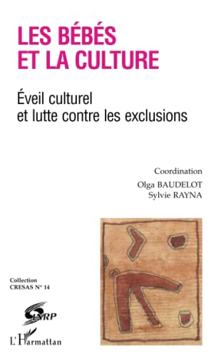 Stock image for LES BEBES ET LA CULTURE: Eveil culturel et lutte contre les exclusions (French Edition) for sale by Gallix