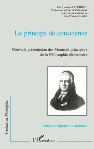 Beispielbild fr LE PRINCIPE DE CONSCIENCE: Nouvelle prsentation des Moments principaux de la philosophie lmentaire (French Edition) zum Verkauf von Gallix