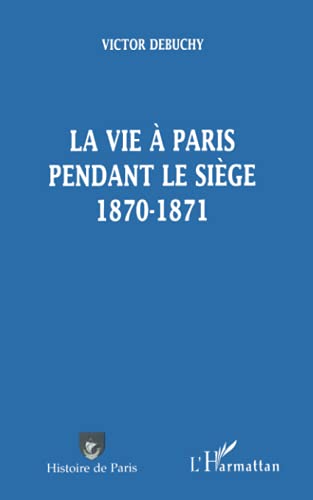 Stock image for La vie  Paris pendant le Sige. 1870-1871. for sale by Mouvements d'Ides - Julien Baudoin