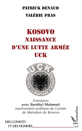 Kosovo: Naissance d'une lutte armée UCK ; Entretiens avec Bardhyl Mahmuti, représentant politique...