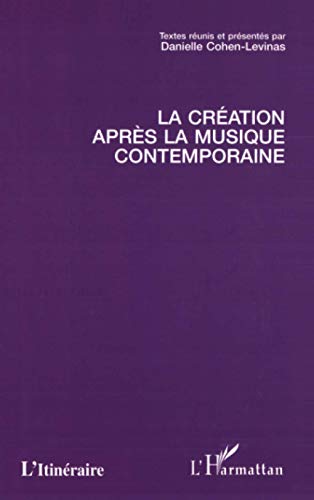 Beispielbild fr La cration aprs la musique contemporaine zum Verkauf von Chapitre.com : livres et presse ancienne