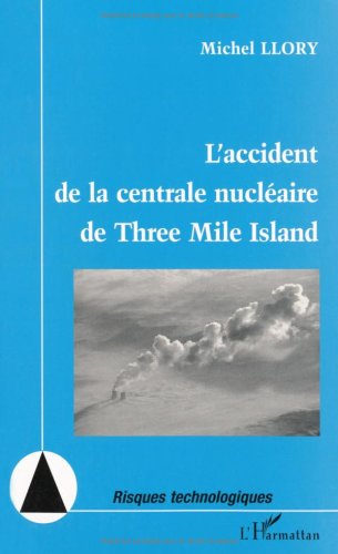 9782738477088: L'accident de la centrale nuclaire de Three Mile Island: Vingt ans aprs : nouvelles perspectives pour la scurit, nouvelles inquitudes