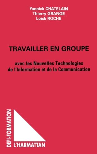 Beispielbild fr Travailler En Groupe Avec Les Nouvelles Technologies De L'information Et De La Communication zum Verkauf von RECYCLIVRE