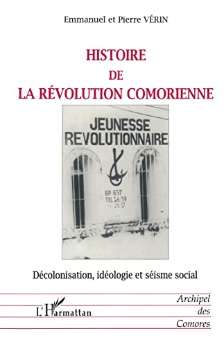 Stock image for HISTOIRE DE LA RVOLUTION COMORIENNE: Dcolonisation, idologie et sisme social (French Edition) for sale by Gallix