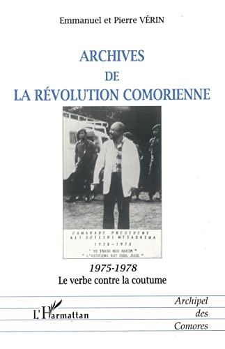 Stock image for ARCHIVES DE LA RVOLUTION COMORIENNE: 1975-1978 Le verbe contre la coutume (French Edition) for sale by Gallix