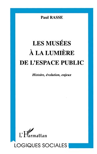 9782738477699: LES MUSES A LA LUMIRE DE L'ESPACE PUBLIC: Histoire, volution, enjeux