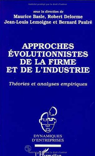 Stock image for APPROCHES VOLUTIONNISTES DE LA FIRME ET DE L'INDUSTRIE: Thories et analyses empiriques for sale by Gallix