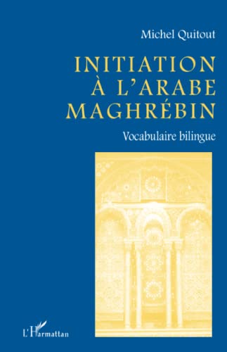 Stock image for INITIATION A L'ARABE MAGHRBIN (French Edition) for sale by GF Books, Inc.