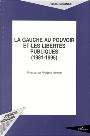 Beispielbild fr La Gauche Au Pouvoir Et Les Liberts Publiques : (1981-1995) zum Verkauf von RECYCLIVRE