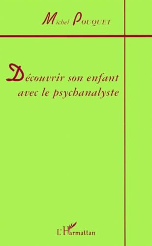 Beispielbild fr Dcouvrir son enfant avec le psychanalyste zum Verkauf von Ammareal