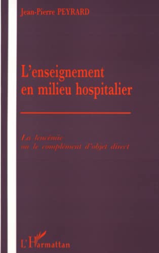 Beispielbild fr L'enseignement en milieu hospitalier - La leucmie ou le complment d'objet direct zum Verkauf von Ammareal