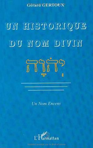 Stock image for UN HISTORIQUE DU NOM DIVIN: Un Nom Encens for sale by Gallix