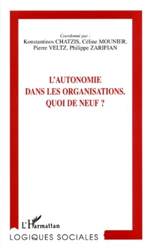 Beispielbild fr L'autonomie dans les organisations; Quoi de neuf ? Collection : Logiques sociales. zum Verkauf von AUSONE