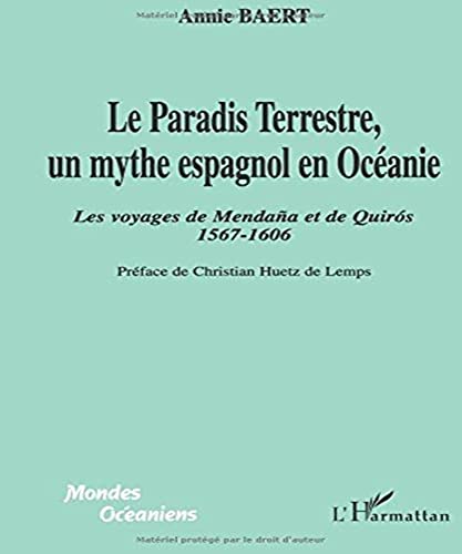 9782738482051: LE PARADIS TERRESTRE, UN MYTHE ESPAGNOL EN OCEANIE: Les voyages de Mendana et de Quiros 1567-1606 (French Edition)