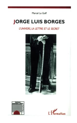 9782738482242: JORGE LUIS BORGES: L'Univers, la Lettre et le Secret (French Edition)