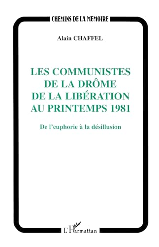 Beispielbild fr Les communistes de la Drme de la Libration au printemps 1981 - De l'euphorie  la dsillusion zum Verkauf von medimops