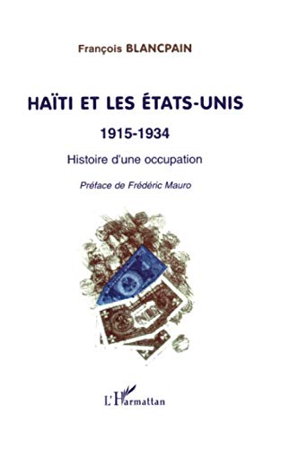 Beispielbild fr Hati et les Etats-Unis 1915-1934 - histoire d'une occupation zum Verkauf von Ammareal