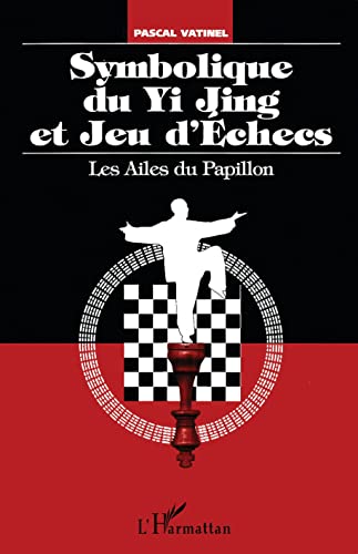 Beispielbild fr SYMBOLIQUE DU YI JING ET JEU D'ECHECS (French Edition) zum Verkauf von Gallix