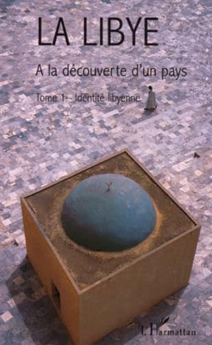 LA LIBYE: A la dÃ©couverte d'un pays - Tome 1 - IdentitÃ© libyenne (1) (9782738483836) by Fontaine, Jacques; Bisson, Jean; Bisson, Danielle