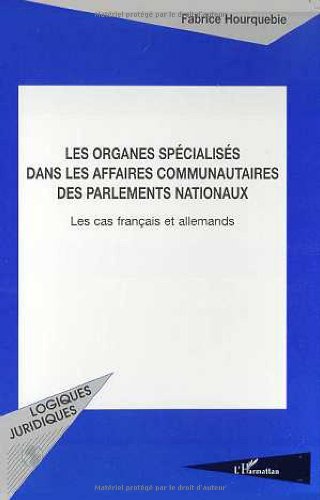 Stock image for Les organes spcialiss dans les affaires communautaires des parlements nationaux for sale by Chapitre.com : livres et presse ancienne
